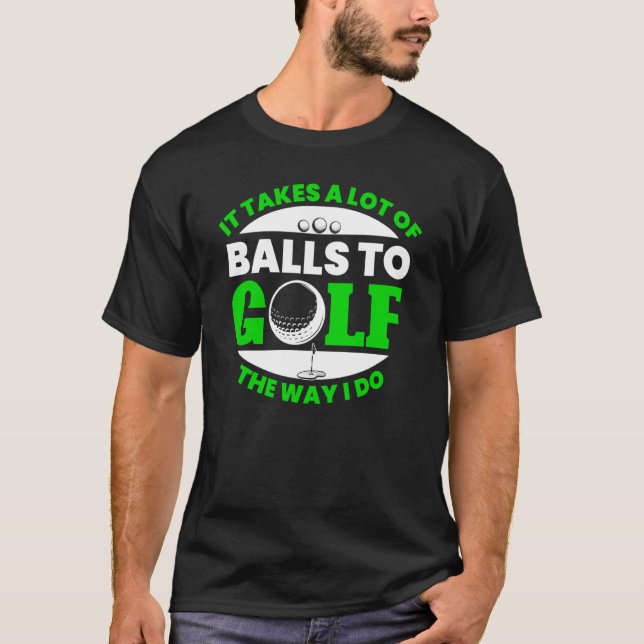 Camiseta Takes Lot Of Balls To Golf Fun Golfing Player Golf (Frente)