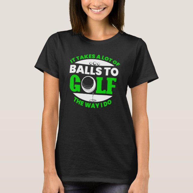 Camiseta Takes Lot Of Balls To Golf Fun Golfing Player Golf (Frente)
