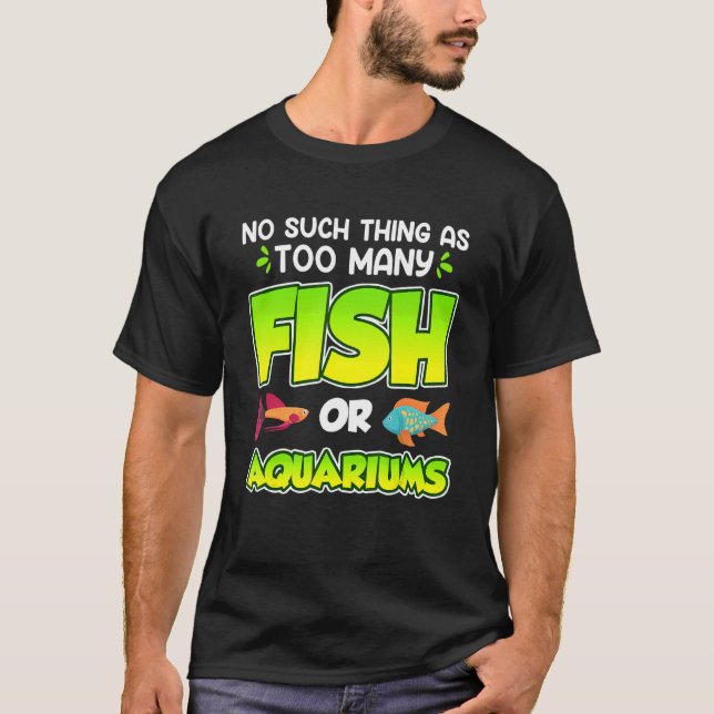 Camiseta Tal Coisa Como Muitos Peixes Ou Aquários Aquarista (Frente)