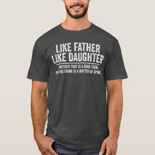 Camiseta Tal Pai Tal Filha Se Isso É Uma Coisa Boa