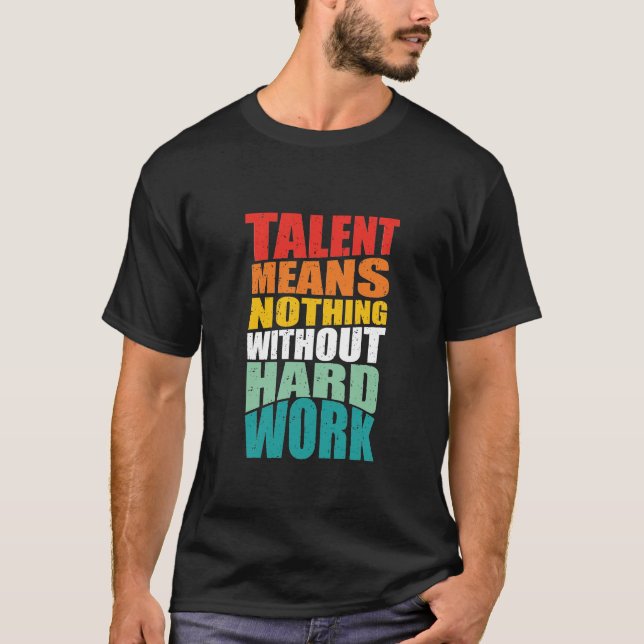 Camiseta Talento Não Significa Nada Sem Trabalho Duro (Frente)