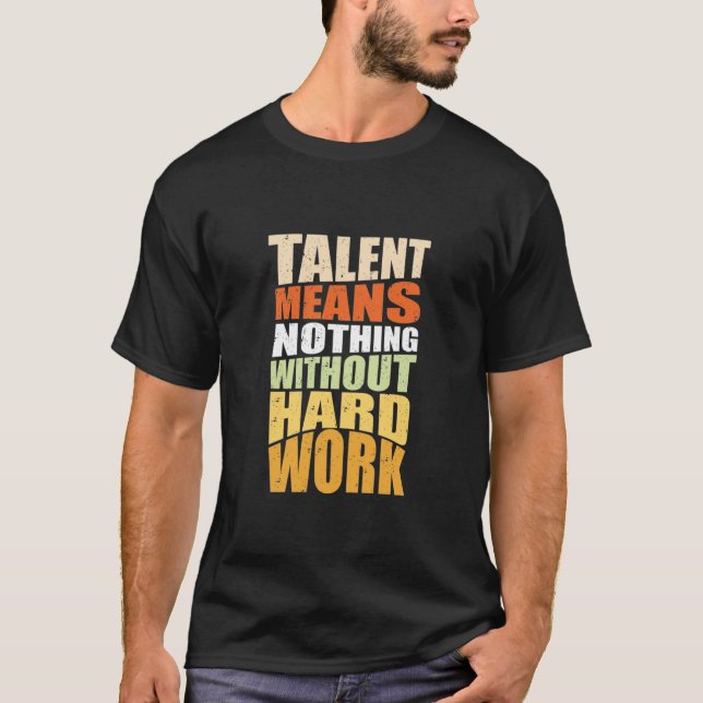 Camiseta Talentos Não Significam Nada Sem Trabalho Duro (Frente)