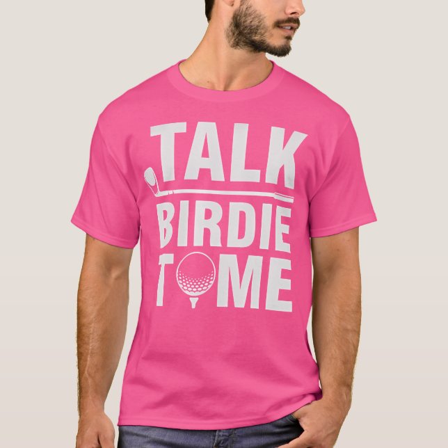 Camiseta Talk Birdie To Me - Funny Golf Player Pun Golfer (Frente)