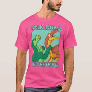 Camiseta Talk Dumb Consegue O Polegar - Iguanodon Vs Baryon