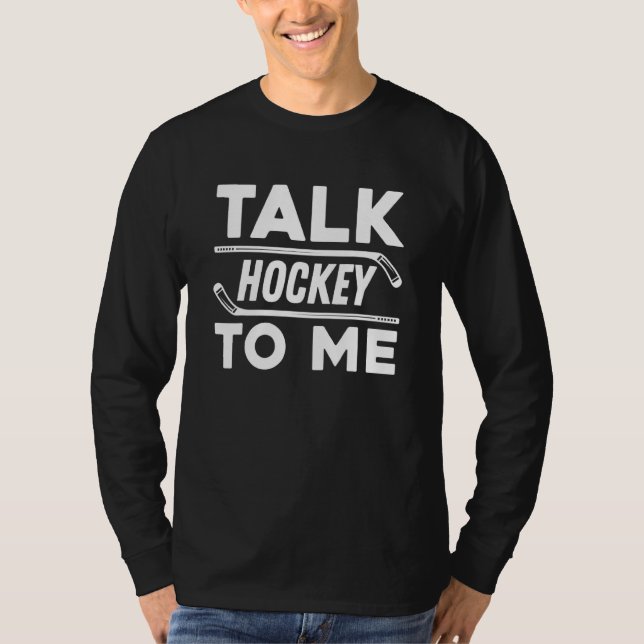 Camiseta Talk Hockey To Me For Hockey Player And Fans (Frente)