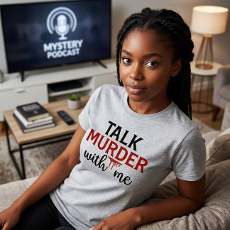 Camiseta Talk Murder With Me True Crime