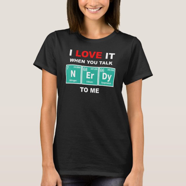 Camiseta Talk Nerdy Periodic Chemical Elements Sci Fi Fanat (Frente)