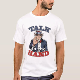 Camiseta Talk to the Hand | Uncle Sam Parody Funny T-Shirt