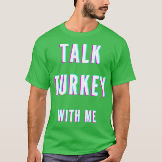 Camiseta Talk turkey with me
