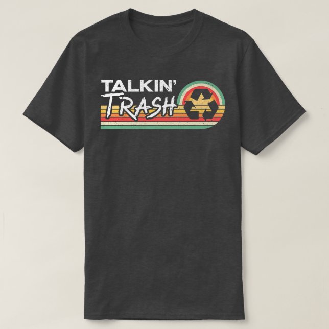 Camiseta Talkin Trash Garbage Truck Trash Collector Recycli (Frente do Design)