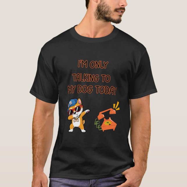 Camiseta Talking To My Dog Funny Quote (Frente)