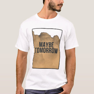 Camiseta Talvez Amanhã – Citação Motivacional Mínima Tipogr