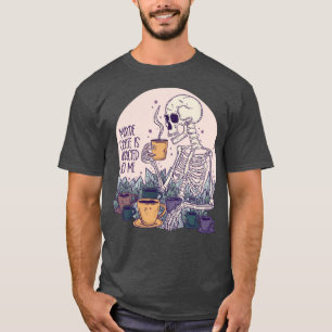 Camiseta Talvez café seja viciado em meu esqueleto