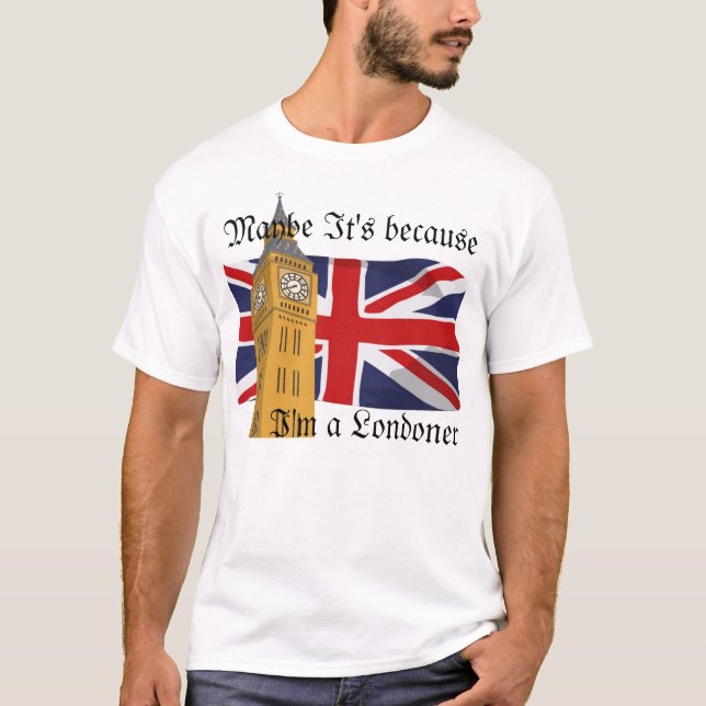 Camiseta Talvez é porque eu sou um londrino (Frente)