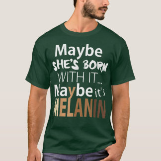 Camiseta Talvez ela esteja Nascer com isso. Talvez seja Mel