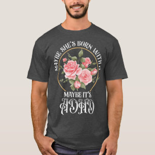 Camiseta Talvez ela esteja Nascer com isso. Talvez seja o A