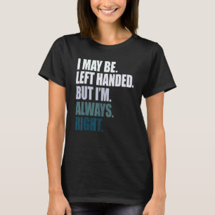 Camiseta Talvez eu seja canhoto mas estou sempre certo mão