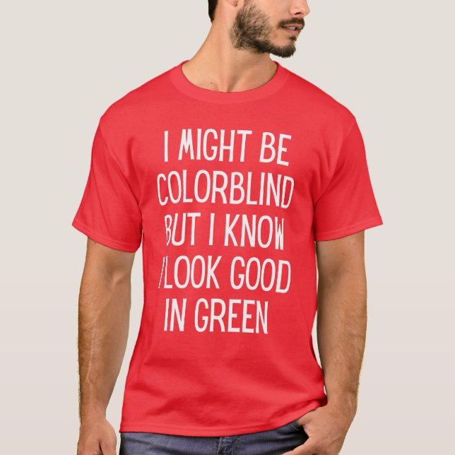 Camiseta Talvez Eu Seja Daltônico, Mas Eu Sei Que Eu Estou  (Frente)