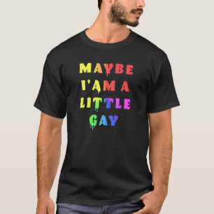 Camiseta Talvez Eu Seja Um Pouco Humor gay