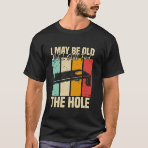 Camiseta Talvez Eu Seja Velho Mas Ainda Encontro O Buraco C