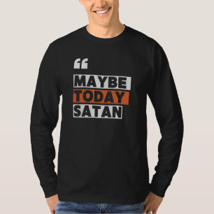 Camiseta Talvez hoje Satã