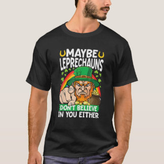 Camiseta Talvez Leprechaun Não acredite em você.