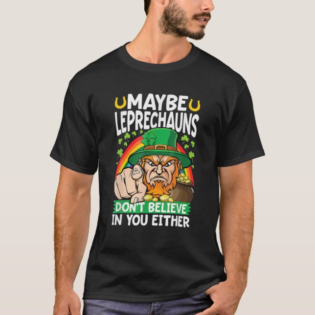Camiseta Talvez Leprechaun Não acredite em você. (Frente)