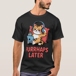Camiseta Talvez Mais Tarde Gato Engraçado Amante do Pun Rel