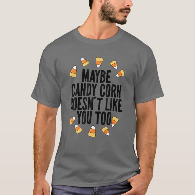 Camiseta Talvez o Candy Corn não goste de ti. (Frente)