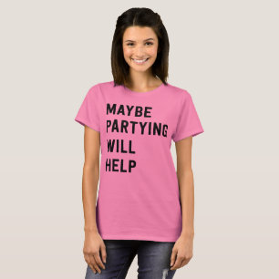 Camiseta Talvez partying ajudará