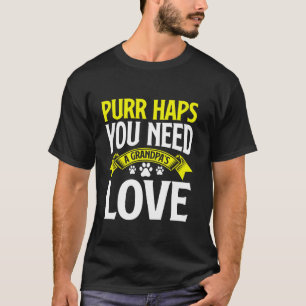 Camiseta Talvez Você Precise do Amor de um Vô2019s Cat Vovô