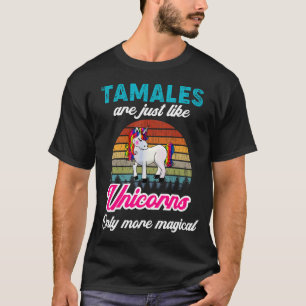 Camiseta Tamales Dizendo Tamales É Como Uma Magia Do Unicór