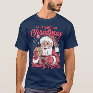 Camiseta Tamales y Cafecito Meican Santa All I Want for Chr