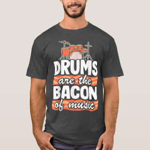 Camiseta Tambores De Piadas Engraçados São O Bacon Da Músic