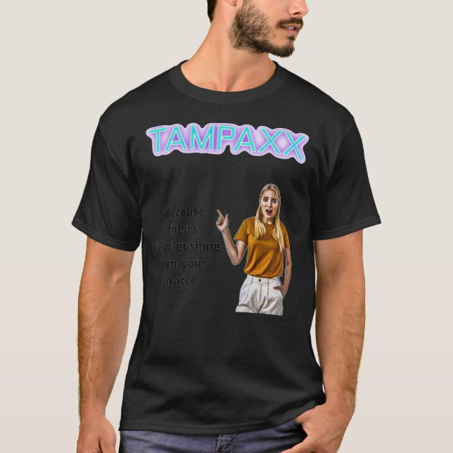 Camiseta Tampaxx porque o sangue deles está esvaindo do seu (Frente)
