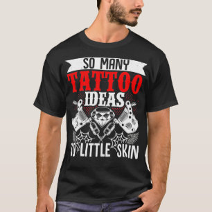 Camiseta Tantas Tatuagens Ideias Tão Pequenas Tatuagens De