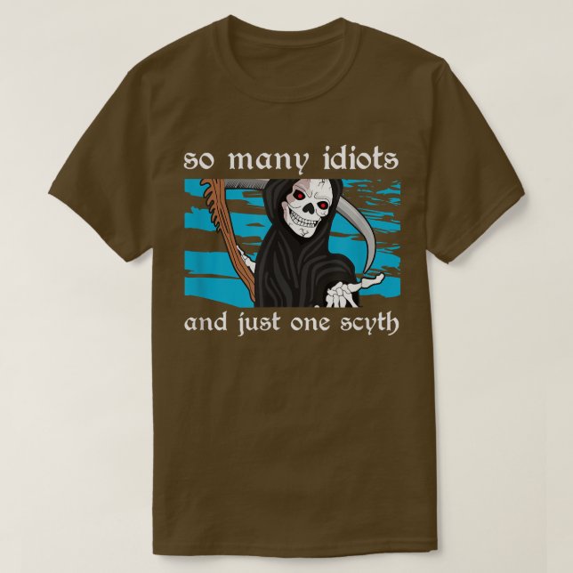 Camiseta Tantos idiotas e apenas um esqueleto de morte scyt (Frente do Design)