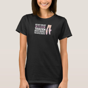 Camiseta Tanzen Ist Era Für Intelligente Ballerina Mädchen