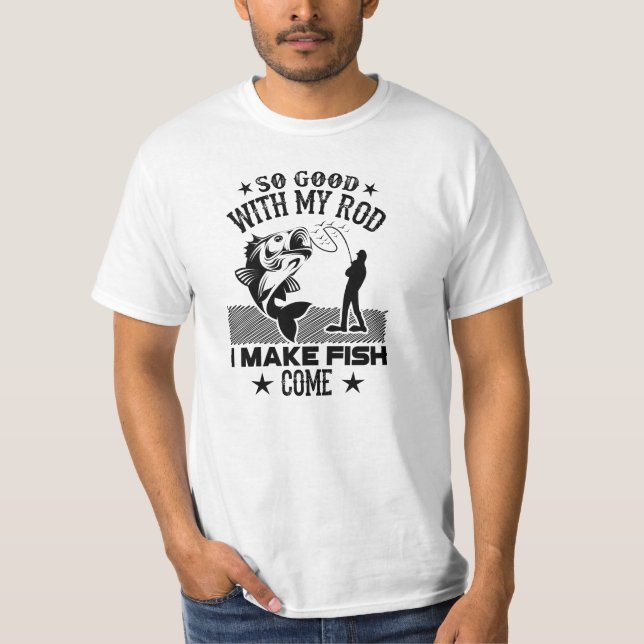 Camiseta Tão bom com a minha vara que faço o peixe vir (Frente)