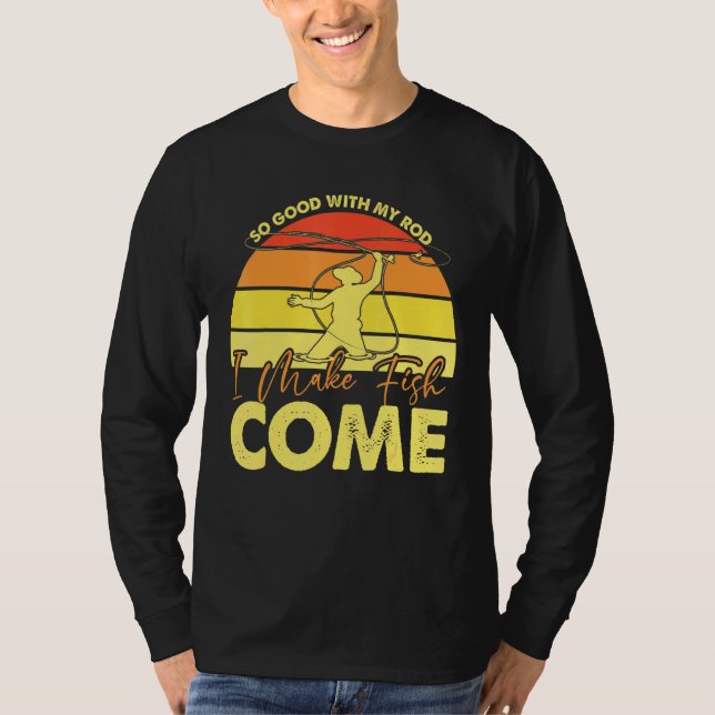 Camiseta Tão Bom Com Meu Rod Eu Faço Peixe Vir Pescador (Frente)
