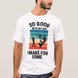 Camiseta Tão Bom com Minha Cana que Eu Faço Peixe Vir