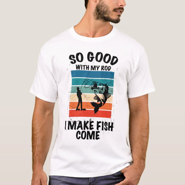 Camiseta Tão Bom com Minha Cana que Eu Faço Peixe Vir (Frente)