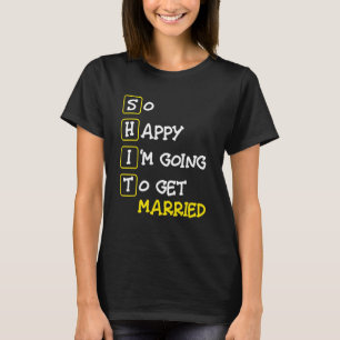 Camiseta Tão Feliz Estou Indo Casar   Festa de Despedida de