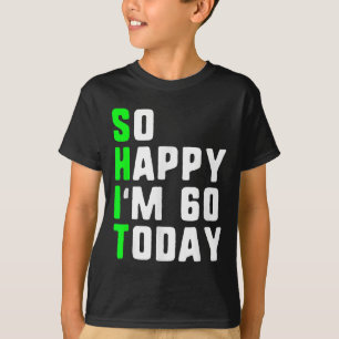 Camiseta Tão Feliz Eu Tenho 60 Hoje 60 Anos De Idade Engraç