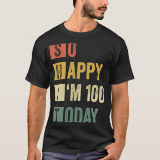 Camiseta Tão feliz que estou 100 100º aniversário sarcástic