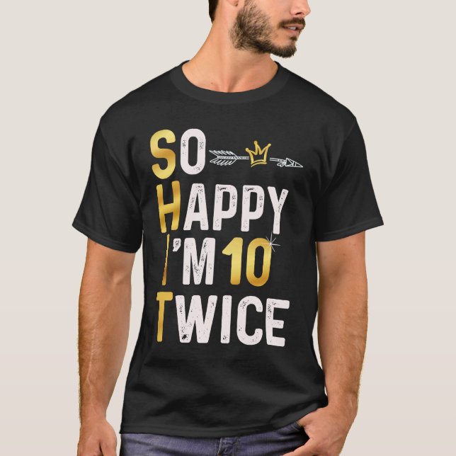 Camiseta Tão feliz que estou 10, 20, Piada de Humor de Aniv (Frente)