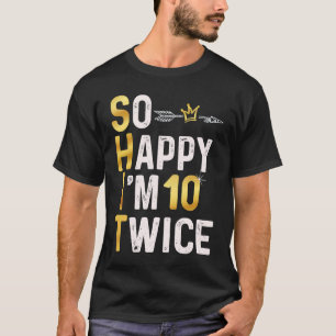 Camiseta Tão feliz que estou 10, 20, Piada de Humor de Aniv