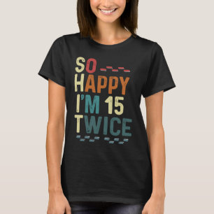 Camiseta Tão feliz que estou 15 vezes 30... Piada de divers