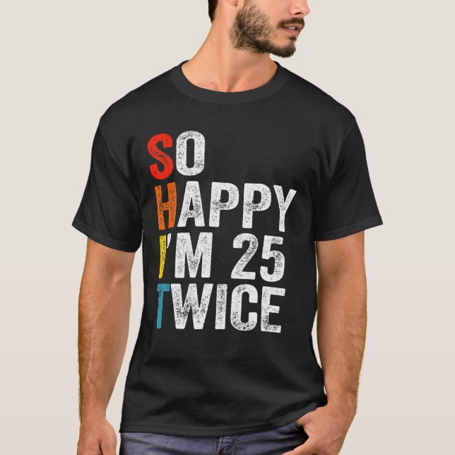 Camiseta Tão feliz que estou 25 vezes engraçado 50 anos (Frente)