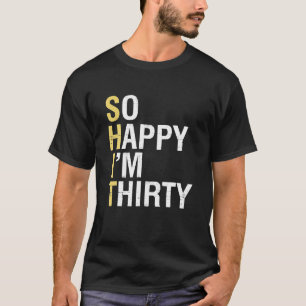 Camiseta Tão feliz que estou 30 anos com aniversário de 30 